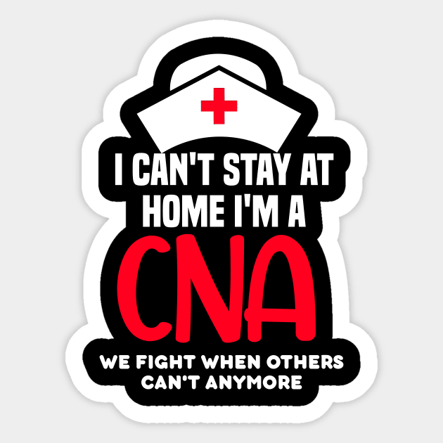 I cant stay at home im a CNA Sticker by DODG99